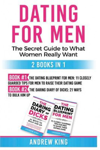 Dating for Men: The Secret Guide to What Women Really Want