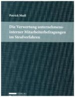 Die Verwertung unternehmensinterner Mitarbeiterbefragungen im Strafverfahren