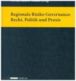 Regionale Risiko Governance: Recht, Politik und Praxis