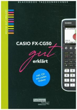 CASIO fx-CG50 gut erklärt, m. 1 CD-ROM