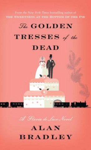 The Golden Tresses of the Dead: A Flavia de Luce Novel