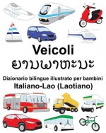 Italiano-Lao (Laotiano) Veicoli Dizionario bilingue illustrato per bambini