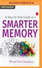 STEP BY STEP GUIDE TO A SMARTER MEMORY A