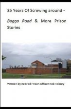 35 Years of Screwing Around: A Look Into the Queensland Prison System from the 1970's Until the Mid 2000's.
