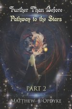 Further Than Before: Pathway to the Stars: Part 2