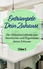 Entrümpele Dein Zuhause: Der Ultimative Leitfaden zum Vereinfachen und Organisieren deines Zuhauses: deutsche Version Buch/Declutter your Home