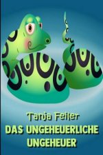 Das ungeheuerliche Ungeheuer: Kurzgeschichte für Kinder