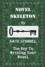 Novel Skeleton: The Key to Writing Your Novel