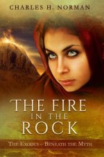 The Fire in the Rock: A Novel of the Exodus