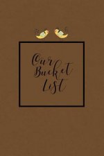 Our Bucket List: Write a Bucket List of Goals and Dreams