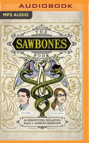 The Sawbones Book: The Horrifying, Hilarious Road to Modern Medicine