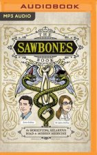 The Sawbones Book: The Horrifying, Hilarious Road to Modern Medicine