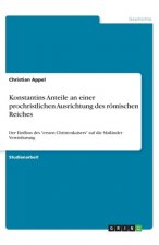 Konstantins Anteile an einer prochristlichen Ausrichtung des römischen Reiches