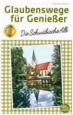 Glaubenswege für Genießer - Die Schwäbische Alb