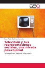 Televisión y sus representaciones sociales, una mirada pos-colonial