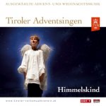 Tiroler Adventsingen - Himmelskind, 1 Audio-CD