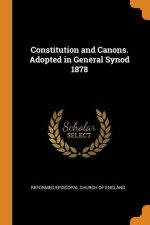 Constitution and Canons. Adopted in General Synod 1878