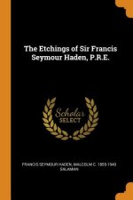 Etchings of Sir Francis Seymour Haden, P.R.E.