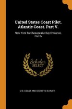 United States Coast Pilot. Atlantic Coast. Part V.