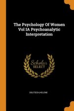 Psychology Of Women Vol IA Psychoanalytic Interpretation