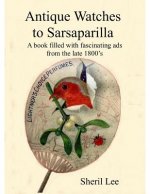 Antique Watches to Sarsaparilla - A book filled with fascinating ads from the late 1800's