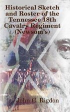 Historical Sketch and Roster of The Tennessee 18th Cavalry Regiment (NewsomOs)