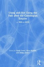 Using and Not Using the Past after the Carolingian Empire