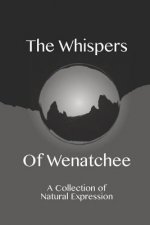 The Whispers of Wenatchee: A Collection of Natural Expression