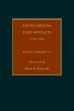 South Carolina Deed Abstracts, 1776-1783, Books Y-4 through H-5