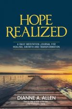 Hope Realized: A Daily Meditation Journal for Healing, Growth and Transformation