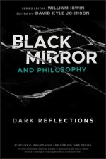 Black Mirror and Philosophy - Dark Reflections