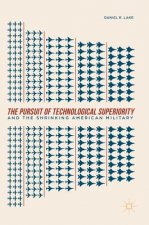 Pursuit of Technological Superiority and the Shrinking American Military