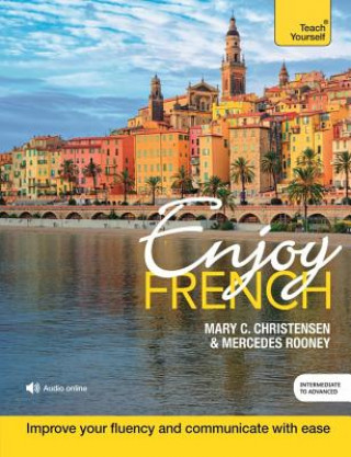 Enjoy French Intermediate to Upper Intermediate Course (Mary C. Christensen,Mercedes Rooney)(Miękka)