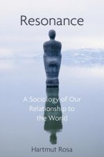 Resonance, A Sociology of the Relationship to the World