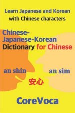 Chinese-Japanese-Korean Dictionary for Chinese: Learn Japanese and Korean in Chinese Characters