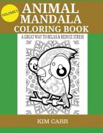 Animal Mandala Coloring Book (Volume 5): A Great Way To Relax & Reduce Stress