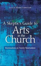 Skeptic's Guide to Arts in the Church