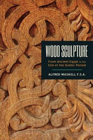 Wood Sculpture: From Ancient Egypt to the End of the Gothic Period