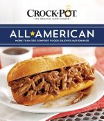 Crock-Pot All American: More Than 100 Comfort Foods Enjoyed Nationwide