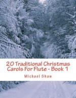 20 Traditional Christmas Carols For Flute - Book 1