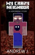 My Crazy Neighbor - A Herobrine Story