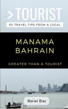 Greater Than a Tourist- Manama Bahrain: 50 Travel Tips from a Local