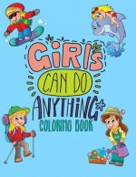 Girls Can Do Anything Coloring Book: Jumbo Coloring Book for Girls with 70+ Pages of Positive & Inspiring Drawings to Help Boost Self Esteem & Confide