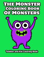 The Monster Coloring Book Of Monsters Toddler and Kid Coloring Book