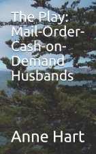 The Play: Mail-Order-Cash-On-Demand Husbands