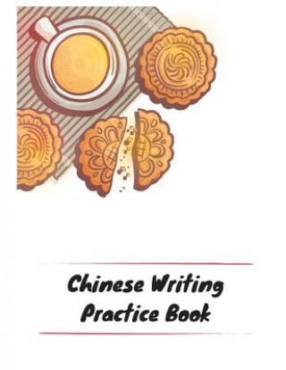 Chinese Writing Practice Book: Practice Writing Chinese Characters! Tian Zi Ge Paper Workbook │Learn How to Write Chinese Calligraphy Pinyin Fo
