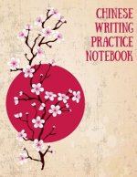 Chinese Writing Practice Notebook: Practice Writing Chinese Characters! Tian Zi Ge Paper Workbook │Learn How to Write Chinese Calligraphy Pinyin