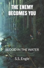 The Enemy Becomes You: Blood in the Water