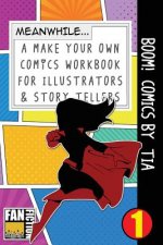 Boom! Comics by Tia: A What Happens Next Comic Book for Budding Illustrators and Story Tellers