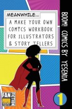 Boom! Comics by Yesenia: A What Happens Next Comic Book For Budding Illustrators And Story Tellers